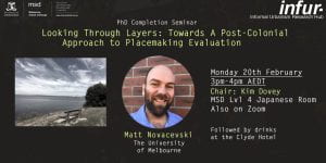 InfUr PhD Completion Seminar with Matt Novacevski — Looking Through Layers: Towards A Post-Colonial Approach to Placemaking Evaluation